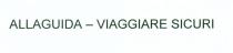 ALLAGUIDA - VIAGGIARE SICURI VERBALE IL MARCHIO CONSISTE NELLA DICITURA ALLAGUIDA - VIAGGIARE SICURI . ALLAGUIDA - VIAGGIARE SICURI VERBALE MARCHIO CONSISTE NELLA DICITURA ALLAGUIDA - VIAGGIARE SICURI . ALLAGUIDA - VIAGGIARE SICURI VERBALE IL MARCHIO CONSISTE NELLA DICITURA ALLAGUIDA - VIAGGIARE SICURI .
