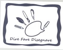 MARCHIO FORMATO DA UNA CORNICE RETTANGOLARE SINUOSA, DENTRO CUI VI SONO ELEMENTI DISPOSTI IN MODO DA FORMARE UNA MANO: IL MARCHIO FORMATO DA UNA CORNICE RETTANGOLARE SINUOSA, DENTRO CUI VI SONO ELEMENTI DISPOSTI IN MODO DA FORMARE UNA MANO: PALMO HA LA SAGOMA DI NUVOLETTA DA FUMETTO DA INTENDERSI COME TAVOLOZZA DA PITTORE, IL MIGNOLO E UNA MATITA, L ANULARE UNA PENNA COM PIUMA D OCA, IL MEDIO UN PENNELLO, L INDICE UNA STILOGRAFICA E IL POLLICE EVIDENZIATORE: SOTTO QUESTA COMPOSIZIONE, SCRITTA IN CORSIVO CON INIZIALI MAIUSCOLE: DIRE FARE DISEGNARE: CARATTERE USATO COME FONT: SEGOE SCRIPT GRASSETTO MARCHIO FORMATO DA UNA CORNICE RETTANGOLARE SINUOSA, DENTRO CUI VI SONO ELEMENTI DISPOSTI IN MODO DA FORMARE UNA MANO: IL