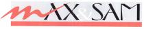 IL MARCHIO È COSTITUITO DALLA DICITURA MAX SAM IN CARATTERE STAMPATELLO MAIUSCOLO FANTASIA AD ECCEZIONE DELLA M INIZIALE DI MAX CHE MARCHIO È COSTITUITO DALLA DICITURA MAX SAM IN CARATTERE STAMPATELLO MAIUSCOLO FANTASIA ECCEZIONE DELLA M INIZIALE DI MAX CHE APPARE IN UN PARTICOLARE CARATTERE CORSIVO MINUSCOLO. IL MARCHIO È COSTITUITO DALLA DICITURA MAX SAM IN CARATTERE STAMPATELLO MAIUSCOLO FANTASIA AD ECCEZIONE DELLA M INIZIALE DI MAX CHE