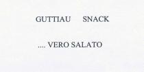 MARCHIO VERBALE: GUTTIAU SNACK ASPETTI CARATTERIZZANTI: ...VERO SALATO MARCHIO VERBALE: GUTTIAU SNACK ASPETTI CARATTERIZZANTI: ...VERO SALATO MARCHIO VERBALE: GUTTIAU SNACK ASPETTI CARATTERIZZANTI: ...VERO SALATO
