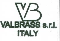 IL MARCHIO E RAPPRESENTATO DALLE LETTERE VB STILIZZATE. SOTTO SONO POSTE RISPETTIVAMENTE DUE SCRITTE:1 VALBRASS S.R.L. : LA PAROLA VALBRASS CON MARCHIO E RAPPRESENTATO DALLE LETTERE VB STILIZZATE. SOTTO SONO POSTE RISPETTIVAMENTE DUE SCRITTE:1 VALBRASS S.R.L. : LA PAROLA VALBRASS CON FORMATO MAIUSCOLO, MENTRE LA SIGLA S.R.L. IN FORMATO MINUSCOLO; 2 ITALY IN FORMATO MAIUSCOLO. IL MARCHIO E RAPPRESENTATO DALLE LETTERE VB STILIZZATE. SOTTO SONO POSTE RISPETTIVAMENTE DUE SCRITTE:1 VALBRASS S.R.L. : LA PAROLA VALBRASS CON