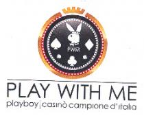 MARCHIO FIGURATIVO. TONDO RAPPRESENTANTE LO STEMMA DEL CASINO DI CAMPIONE D ITALIA ENTRO IL QUALE SONO RACCHIUSI IL CONIGLIETTO MARCHIO DELLA MARCHIO FIGURATIVO. TONDO RAPPRESENTANTE LO STEMMA DEL CASINO DI CAMPIONE D ITALIA ENTRO QUALE SONO RACCHIUSI IL CONIGLIETTO MARCHIO DELLA TESTATA PLAY BOY E I SEMI DELLE CARTE DA GIOCO FRANCESI FIORI, PICCHE, QUADRI CON L AGGIUNTA DI DUE PICCOLI TRIFOGLI. NELLA PARTE INFERIORE LE SCRITTE: PLAY WITH ME, PLAYBOY E CASINO DI CAMPIONE D ITALIA