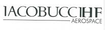 IL MARCHIO CONSISTE NELLE PAROLE IACOBUCCIHF AEROSPACE . LE LETTERE FINALI IHF SONO EVIDENZIATE UTILIZZANDO IL TRATTAMENTO GRAFICO DEL GRASSETTO. AL MARCHIO CONSISTE NELLE PAROLE IACOBUCCIHF AEROSPACE . LE LETTERE FINALI IHF SONO EVIDENZIATE UTILIZZANDO IL TRATTAMENTO GRAFICO DEL GRASSETTO. AL DI SOTTO DELLA LETTERA I DELLA PAROLA IACOBUCCI PRENDE ORIGINE UNA LINEA ORIZZONTALE CHE TERMINA AL DI SOTTO DELLA PRIMA LETTERA C DA DOVE PRENDE ORIGINE LA DICITURA AEROSPACE IN UN CARATTERE DI MISURA INFERIORE. GLI ELEMENTI CHE COMPONGONO IL MARCHIO SONO PROPOSTI IN STAMPATELLO. IL MARCHIO CONSISTE NELLE PAROLE IACOBUCCIHF AEROSPACE . LE LETTERE FINALI IHF SONO EVIDENZIATE UTILIZZANDO IL TRATTAMENTO GRAFICO DEL GRASSETTO. AL