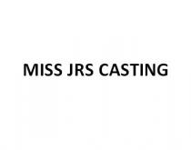 MISS JRS CASTING