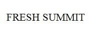 FRESH SUMMIT
