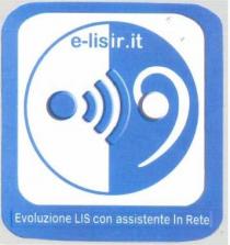 EVOLUZIONE LINGUA ITALIANA DEI SEGNI CON ASSISTENTE IN RETE E-L.I.S.I.R. IL MARCHIO E COSTITUITO DA UN RETTANGOLO DAL BORDO SPESSO EVOLUZIONE LINGUA ITALIANA DEI SEGNI CON ASSISTENTE IN RETE E-L.I.S.I.R. MARCHIO E COSTITUITO DA UN RETTANGOLO DAL BORDO SPESSO DI COLORE BLU SAVOIA CON SPIGOLI STONDATI CONTENTE UN CERCHIO IL CUI BORDO E ANCH ESSO DI COLORE BLU SAVOIA TRA IL CERCHIO ED IL BORDO INTERNO DEL RETTANGOLO VI E UNO SPAZIO BIANCO IL CERCHIO E DIVISO IN DUE META NELLA DIREZIONE VERTICALE LA META DI SINISTRA E DI COLORE BIANCO E LA META DI DESTRA E DI COLORE BLU SAVOIA NELLA META SINISTRA DEL CERCHIO E PRESENTE UN CERCHIO DI DIMENSIONI PIU PICCOLE DI COLORE BLU SAVOIA IN RILIEVO E OMBREGGIATO NELLA META DESTRA DEL CERCHIO E PRESENTE UN CERCHIO DI DIMENSIONI PIU PICCOLE DI COLORE BIANCO IN RILIEVO E OMBREGGIATO ENTRAMBI QUESTI CERCHI SONO POSIZIONATI NEL CENTRO DEL RELATIVO SEMICERCHIO DAL CERCHIO BIANCO A DESTRA PARTE UN RICCIOLO DI COLORE BIANCO CHE RAPPRESENTA UN ORECCHIO UMANO ED HA LA FORMA DI UNA CHIAVE DI BASSO DAL CERCHIO BLU A SINISTRA PARTONO TRE ARCHI DI CIRCONFERENZA DI DIMENSIONE CRESCENTE DAL BORDO SPESSO OMBREGGIATI E DI COLORE BLU SAVOIA CHE RAPPRESENTANO DELLE ONDE RADIO NELLA PARTE ALTA DEL CERCHIO PIU GRANDE E RIPORTATA LA SCRITTA E-LISIR.IT DI COLORE BLU SAVOIA MENTRE SUL BORDO IN BASSO DEL RETTANGOLO ESTERNO LA SCRITTA BIANCA EVOLUZIONE LIS CON ASSISTENTE IN RETE EVOLUZIONE LINGUA ITALIANA DEI SEGNI CON ASSISTENTE IN RETE E-L.I.S.I.R. IL MARCHIO E COSTITUITO DA UN RETTANGOLO DAL BORDO SPESSO