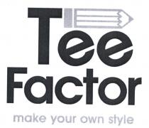 TEE FACTOR MAKE YOUR OWN STYLE