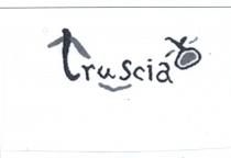 IL MARCHIO SI IDENTIFICA NELLA PAROLA TRUSCIA RAPPRESENTATA GRAFICAMENTE IN STAMPATELLO MINUSCOLO CON LA PARTICOLARITA CHE LA I NELLA MARCHIO SI IDENTIFICA NELLA PAROLA TRUSCIA RAPPRESENTATA GRAFICAMENTE IN STAMPATELLO MINUSCOLO CON LA PARTICOLARITA CHE LA I NELLA PARTE SUPERIORE SIMULA LA CRUNA DI UN AGO IN CUI PASSA UN FILO CHE SCENDE SOTTO LA US RISALENDO COME ACCENTO SULLA A . L ACCENTO DIVENTA A SUA VOLTA UN LACCETTO CHE LEGA UN SACCHETTO LA TRUSCIA . IL MARCHIO SI IDENTIFICA NELLA PAROLA TRUSCIA RAPPRESENTATA GRAFICAMENTE IN STAMPATELLO MINUSCOLO CON LA PARTICOLARITA CHE LA I NELLA