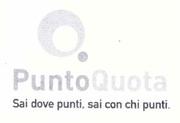 PUNTOQUOTA - SAI DOVE PUNTI, SAI CON CHI PUNTI