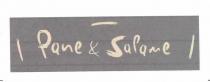 PANE SALAME. LOGO COMPOSTO DALLA DICITURA PANE SALAME IN UNA FONT COMPLETAMENTE RICOSTRUITA E DEFINITA DA TRE PENNELLATE PANE SALAME. LOGO COMPOSTO DALLA DICITURA PANE SALAME IN UNA FONT COMPLETAMENTE RICOSTRUITA E DEFINITA DA TRE PENNELLATE UNA SUPERIORE E DUE LATERALI . PANE SALAME. LOGO COMPOSTO DALLA DICITURA PANE SALAME IN UNA FONT COMPLETAMENTE RICOSTRUITA E DEFINITA DA TRE PENNELLATE