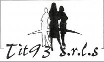 TIT 93 S.R.L.S. SILOUETTE DI TRE FIGURE FEMMINILI CON AL CENTRO UNA LOSANGA DI RACCORDO E NELLA PARTE BASSA LA TIT 93 S.R.L.S. SILOUETTE DI TRE FIGURE FEMMINILI CON AL CENTRO UNA LOSANGA DI RACCORDO E NELLA PARTE BASSA LA DICITURA TIT 93 S.R.L.S. TIT 93 S.R.L.S. SILOUETTE DI TRE FIGURE FEMMINILI CON AL CENTRO UNA LOSANGA DI RACCORDO E NELLA PARTE BASSA LA