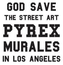 GOD SAVE THE STREET ART PYREX MURALES IN LOS ANGELES - IL MARCHIO D IMPRESA, DI TIPO FIGURATIVO, CONSISTE NELLA DICITURA GOD SAVE THE STREET ART PYREX MURALES IN LOS ANGELES GOD SAVE THE STREET ART PYREX MURALES IN LOS ANGELES - IL MARCHIO D IMPRESA, DI TIPO FIGURATIVO, CONSISTE NELLA DICITURA