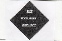 THE DARK SIDE PROJECT- Il marchio è costituito dalle parole THE DARK SIDE PROJECT che sono racchiuse in un rombo THE DARK SIDE PROJECT- marchio è costituito dalle parole THE DARK SIDE PROJECT che sono racchiuse in un rombo di colore nero. Le parole THE DARK SIDE PROJECT sono di colore bianco, sottolineate da una linea bianca e tutte le parole sono attraversate da una striscia nera THE DARK SIDE PROJECT- Il marchio è costituito dalle parole THE DARK SIDE PROJECT che sono racchiuse in un rombo