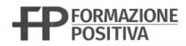 FP FORMAZIONE POSITIVA - Il marchio è costituito dai termini FORMAZIONE e POSITIVA riportati in combinazione con i segni/simboli grafici FP FORMAZIONE POSITIVA FP FORMAZIONE POSITIVA - Il marchio è costituito dai termini FORMAZIONE e POSITIVA riportati in combinazione con i segni/simboli grafici