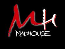 MH MADHOUSE