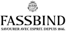 FASSBIND SAVOURER AVEC ESPRIT. DEPUIS 1846