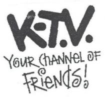 KTV YOUR CHANNEL OF FRIENDS!