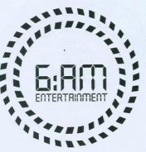6:AM ENTERTAINMENT