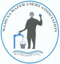 WAMUYA WATER USERS ASSOCIATION WATER YOUR LIFE