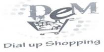 DEM DIAL UP SHOPPING