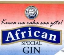 KUWA NA RAHA SAA YOTE! AFRICAN SPECIAL GIN