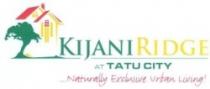 KIJANIRIDGE AT TATU CITY Naturally Exclusive Urban Living