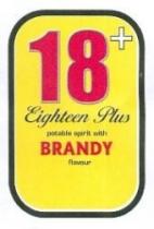 18 + Eighteen Plus potable spirit with BRANDY flavour