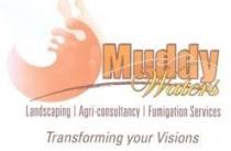 Muddy Waters Landscaping|Agri-consultancy| Fumigation Services Transforming your visions