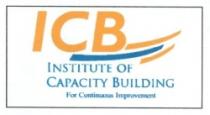 ICB INSTITUTE OF CAPACITY BUILDING FOR CONTINUOUS IMPROVEMENT