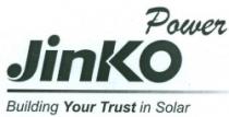 Power Jinko Building Your Trust in Solar