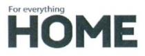 FOR EVERYTHING HOME