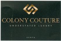 COLONY COUTURE UNDERSTATED LUXURY KENY