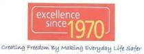 excellence since 1970 Creating Freedom By Making Everyday Life Safer