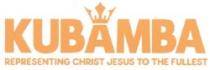 KUBAMBA Reprsenting Christ Jesus to the Fullest