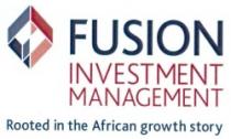 FUSION INVESTMENT MANAGEMENT Rooted in the African growth story