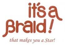 it's a braid that makes you a Start