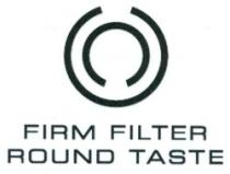 FIRM FILTER ROUND TASTE