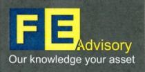 FE ADVISORY OUR KNOWLEDGE YOUR ASSET