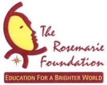 The Rosemarie Foundation EDUCATION FOR A BRIGHTER WORLD