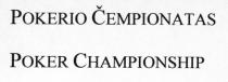 POKERIO ČEMPIONATAS POKER CHAMPIONSHIP