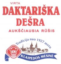 VIRTA DAKTARIŠKA DEŠRA AUKŠČIAUSIA RŪŠIS Tradicija nuo 1927 metų KM KLAIPĖDOS MĖSINĖ