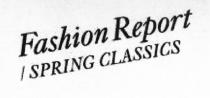 Fashion Report / SPRING CLASSICS