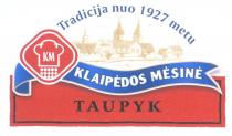 Tradicija nuo 1927 metų KM KLAIPĖDOS MĖSINĖ TAUPYK