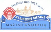 Tradicija nuo1927 metų KM KLAIPĖDOS MĖSINĖ MAŽIAU KALORIJŲ