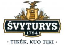 ŠVYTURYS 1784 TIKĖK, KUO TIKI