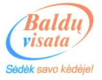 Baldų visata Sėdėk savo kėdėje!