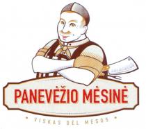 PANEVĖŽIO MĖSINĖ VISKAS DĖL MĖSOS