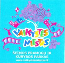 VAIKYSTĖS MIESTAS ŠEIMOS PRAMOGŲ IR KŪRYBOS PARKAS www.vaikystėsmiestas.lt