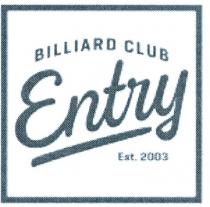 Entry BILLIARD CLUB Est. 2003