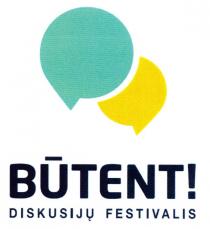 BŪTENT! DISKUSIJŲ FESTIVALIS